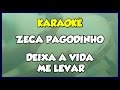 deixa a vida me levar zeca pagodinho versÃo karaokÊ