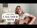 call your mom - noah kahan (cover by rosie)