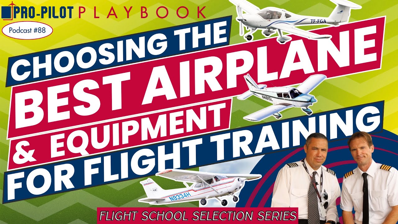 Choosing the Best Airplane and Equipment for Top-Notch Flight Training // #88