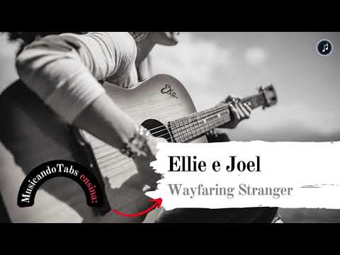 Wayfaring Stranger - The Last of Us