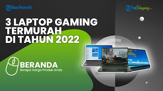 Kaleidoskop 3 Laptop Gaming Termurah di Sepanjang Tahun 2022, Yuk Belanja Sekarang