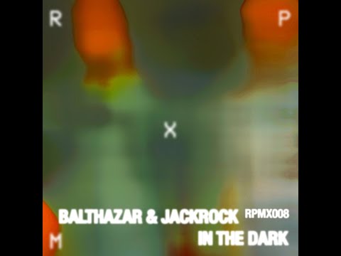 Balthazar & JackRock - In The Dark