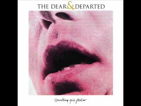 THE DEAR & DEPARTED - 