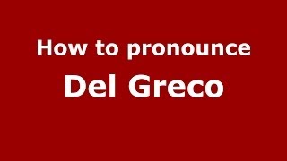 How to pronounce Del Greco