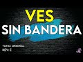 Sin Bandera - Ves - Karaoke Instrumental