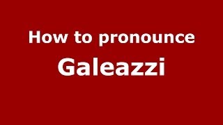 How to pronounce Galeazzi