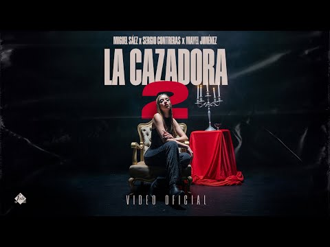 Miguel Sáez, Sergio Contreras y Mayel Jiménez - LA CAZADORA 2 (Videoclip Oficial)