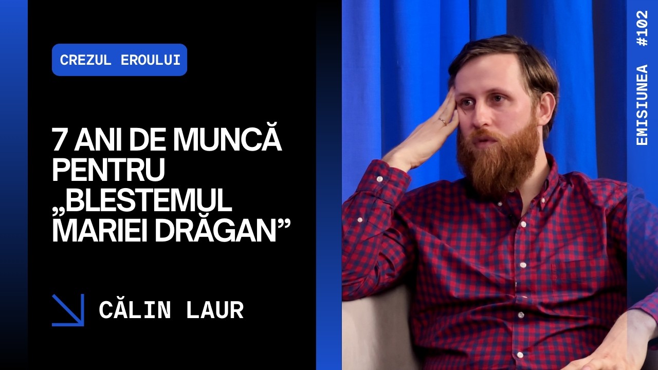 Emisiunea 102. 7 ani de muncă pentru „Blestemul Mariei Drăgan”. Călin Laur