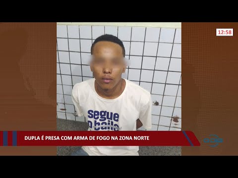Dupla é presa com arma de fogo na zona norte 09 02 2022