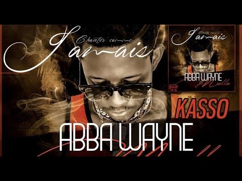 5. ABBA WAYNE - KASSO - Album : CHANTER COMME JAMAIS (2019)
