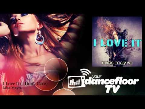 Miss Mayra - I Love It - I Don't Care