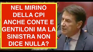 NEL MIRINO DELLA CPI ANCHE CONTE E GENTILONI MA LA SINISTRA NON DICE NULLA?