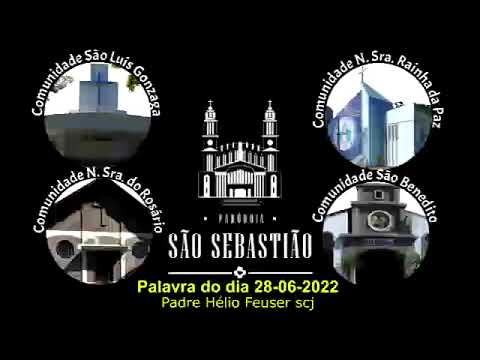 Palavra do dia 28-06-2022 Padre Hélio Feuser scj