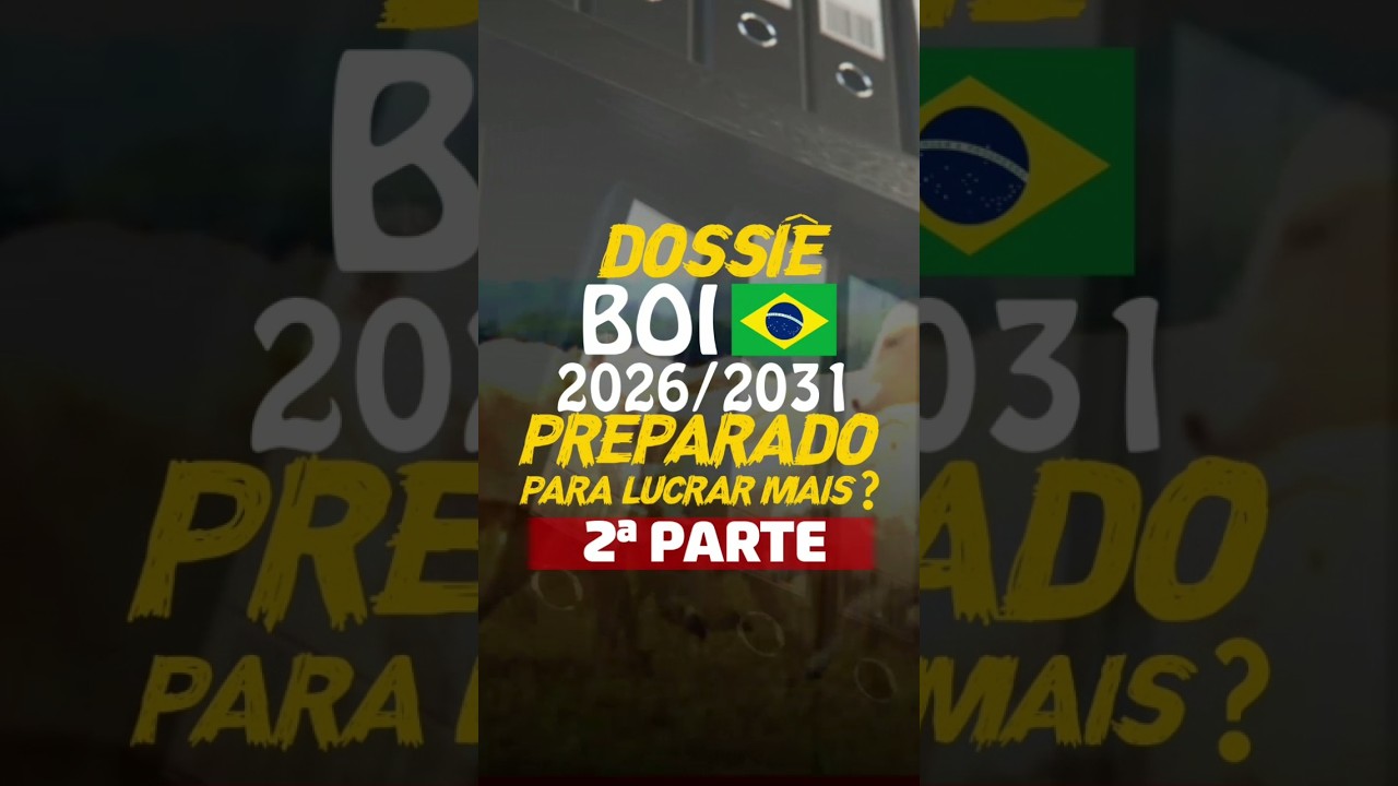 DOSSIÊ BOI BR 2026/2031: PREPARADO PARA LUCRAR MAIS? – 2ª PARTE