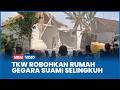 TKW Asal Bojonegoro Robohkan Rumah Hasil Kerja Di Hongkong Gegara Suami Selingkuh