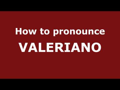 How to Pronounce VALERIANO in Spanish - PronounceNames.com