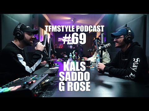 TFMSTYLE Podcast #69 - Kals - Saddo - G Rose