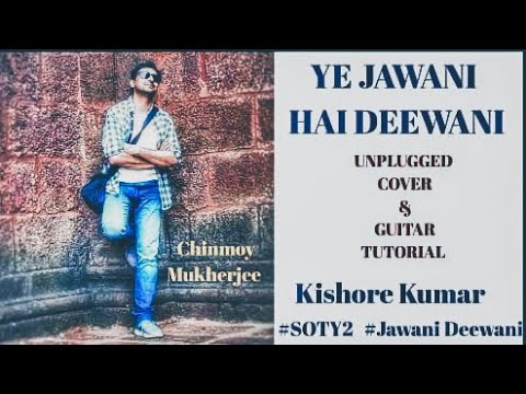 Chinmoy Mukherjee Unplugged Guitar Cover - Ye Jawani Hai Deewani