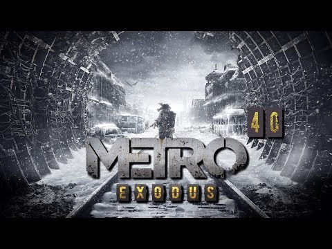 Metro Exodus - To już jest koniec #40 (2019)