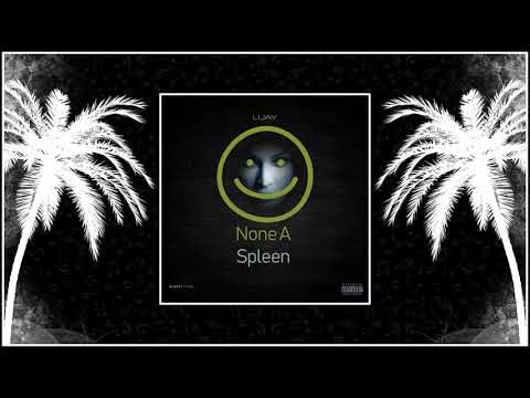 Lijay - None a Spleen (SHATTA SUMMER 2K18 )