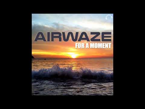 Airwaze   For A Moment (Alternative Mix)