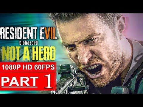 RESIDENT EVIL 7 NOT A HERO Gameplay Walkthrough Part 1 [1080p HD 60FPS PC] - No Commentary