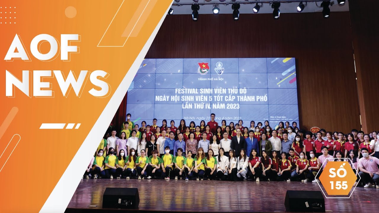 AOF NEWS SỐ 155: TƯNG BỪNG NGÀY HỘI SINH VIÊN 5 TỐT CẤP THÀNH PHỐ LẦN THỨ IV NĂM 2023
