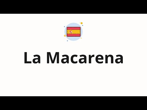 How to pronounce La Macarena