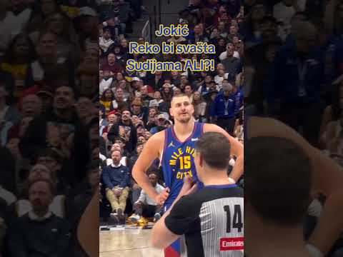 Nikola Jokic reko bi svašta SUDIJAMA!