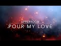 Pour My Love On You UPPERROOM Lyric Video