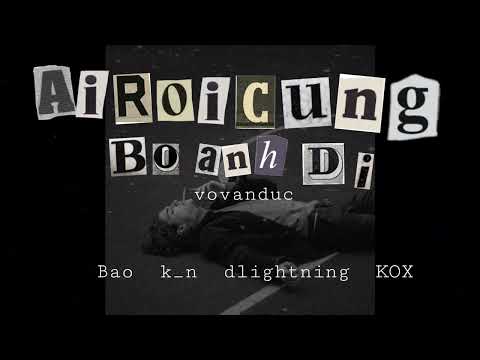 ai roi cung bo anh di | vovanduc | remake k_n ft bao, dlightning, KOX