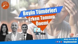 Beyin Tümörleri | 1.4 Erken Tanının Önemi | Dr Özgür Akşan