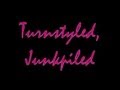 Turnstyled,Junkpiled