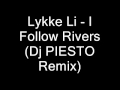 Lykke Li - I Follow Rivers (Dj PIESTO Remix) 