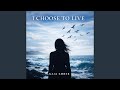 I Choose To Live