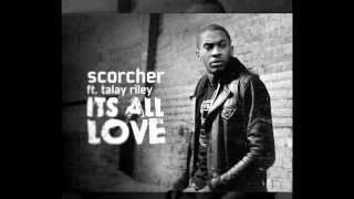 Scorcher ft Talay Riley Its All Love (produced by S-X)