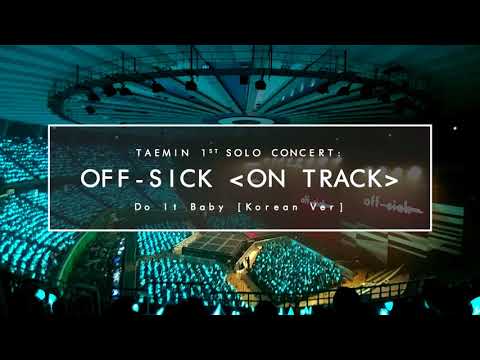 [171015] Do It Baby (Korean Ver) | Taemin (태민) 1st Solo Concert: OFF-SICK (ON TRACK)