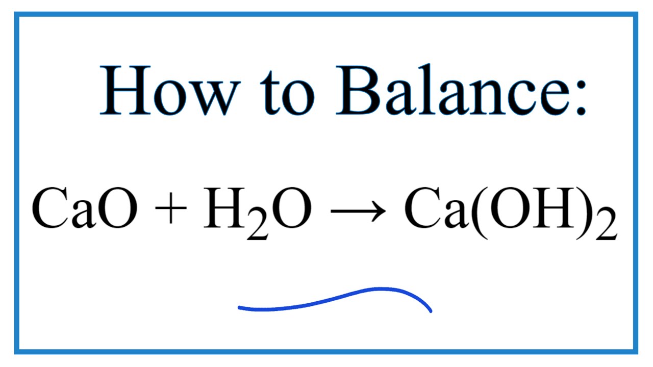 How to Balance CaO + H2O = Ca(OH)2 (Calcium oxide plus Water)