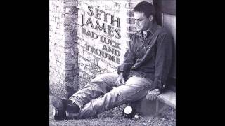 Seth James   Bad Luck and Trouble