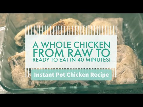 Instant Pot Chicken Recipe: From Whole Raw Chicken To Dinner in 40 Minutes! – From Seed to Spoon Veg