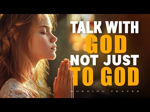 Talk With God, Not Just To God: A Morning Prayer Invitation | Morning Prayer