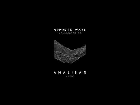 Opposite Ways - Koh-I-Noor (Original Mix) [Analisar Music]