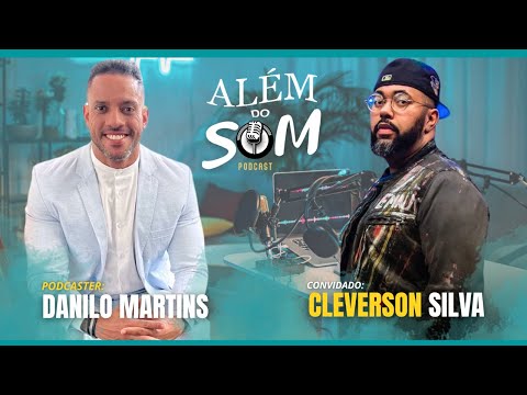 Além do Som PodCast convida Cleverson Silva l Danilo Martins