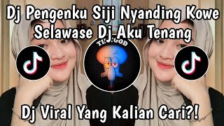 Download lagu DJ PENGENKU SIJI NYANDING KOWE SELAWASE DJ AKU TENANG VIRAL TIKTOK 2025 mp3
