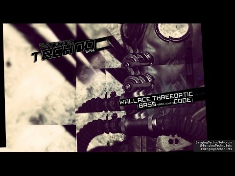 Banging Techno sets 128 - WALLACE THREEOPTIC (BASSmaschinenCODE)