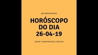 Horóscopo do Dia 26-04-19 / Imprevistos, surpresas, alterações e o planejado indo pro saco