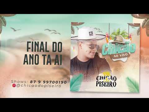 Chicão do Piseiro (Ao Vivo) - Final do Ano tá aí.