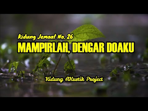 MAMPIRLAH, DENGAR DOAKU (KJ. No. 26) - Kidung Akustik Project