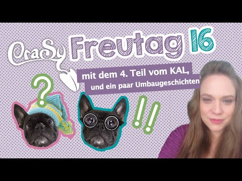 CraSy Freutag 16 mit dem letzten Teil vom KAL & News