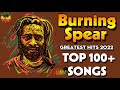 Burning Spear Greatest Hits 2022 - The Best Of Burning Spear 2022 | 100+ Songs 2